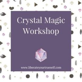 Crystal Magic Workshop – How to Use Crystals
