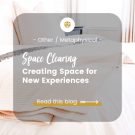 Space Clearing – Creating Space for New Experiences