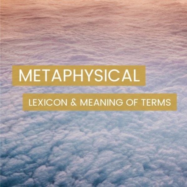 Metaphysical Meaning & Lexicon Liberate Your True Self