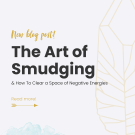 The Art of Smudging and How To Clear a Space of Negative Energies