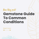 Gemstone Guide To Common Conditions