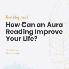 How An Aura Reading Can Improve Your Life