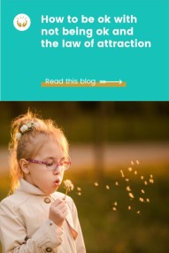 the law of attraction and how to be ok when not ok